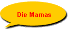 Die Mamas